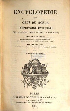 Encyclopédie des gens du monde : répertoire universel des sciences, des lettres et des arts ; avec des notices sur les principales familles historiques et sur les personnages célèbres, morts et vivans, 6