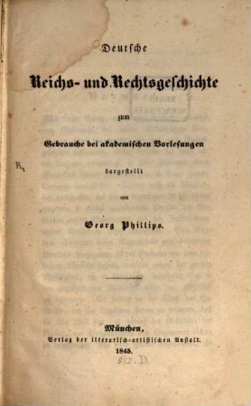 Deutsche Reichs- und Rechtsgeschichte : zum Gebrauche bei akademischen Vorlesungen