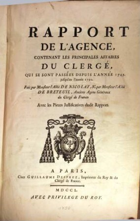 Rapport de l'agence : contenant les principales affairs du clergé qui sont passées depuis l'année 1745 jusqu'en l'année 1750