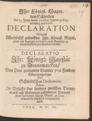 Ihr: Königl. Maytt. von Schweden Am 20. Junii dieses 1659sten Jahres zu Cronenburg publicirte Declaration Worauß Allerhöchst gedachter Ihr. Königl. Maytt. jeder zeit bezeugte inclination und Begierde zu einem beständigen Feieden erhellet