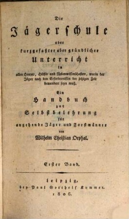 Die Jägerschule : ein Handbuch zur Selbstbelehrung für angehende Jäger und Forstmänner, 1