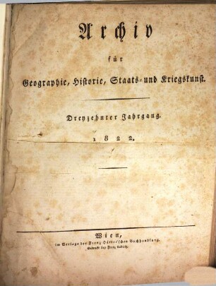 Archiv für Geographie, Historie, Staats- und Kriegskunst. 13. 1822