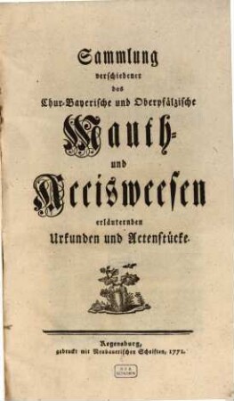 Sammlung verschiedener das Chur-Bayerische und Oberpfälzische Mauth- und Accisweesen erläuternden Urkunden und Actenstücke