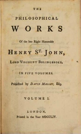 The Philosophical Works Of the late Right Honorable Henry St. John, Lord Viscount Bolingbroke : In Five Volumes, 1