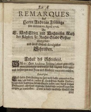 Remarques Auf Herrn Andreas Frölings sein unterm 10. April 1708. An S. Hoch Edlen und Hochweisen Rath der Käyserl. Fr. Reichs-Stadt Goßlar übergeben- und sonst überall divulgirtes Schreiben