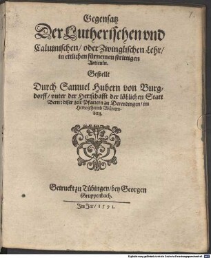 Gegensatz Der Lutherischen und Calvinischen, oder Zwinglischen Lehr, in ettlichen fürnemen strittigen Articuln