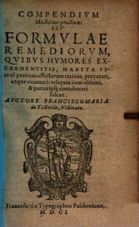 Compendium medicinae practicae : seu formulae remediorum, quibus humores excrementitii ... evacuari ... solent