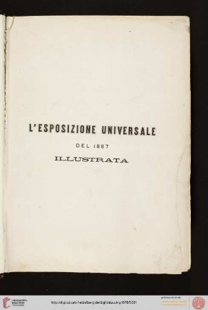 L' Esposizione Universale del 1867 illustrata : pubblicazione internazionale autorizzata dalla commissione imperiale dell'esposizione