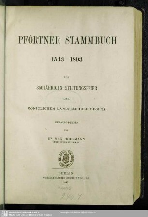 Pförtner Stammbuch : 1543 - 1893; zur 350jährigen Stiftungsfeier der Königlichen Landesschule Pforta