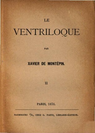 Le ventriloque : Par Xavier de Montépin, 2