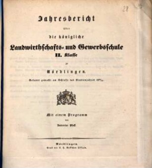 Jahresbericht über die Königliche Landwirthschafts- und Gewerbsschule I. Klasse zu Nördlingen. 1849/50