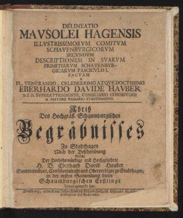 Delineatio Mausolei Hagensis Illustrissimorum Comitum Schauenburgicorum : Secundum Descriptionem In Suarum Primitiarum Schauenburgicarum Fasciculo I. Factam