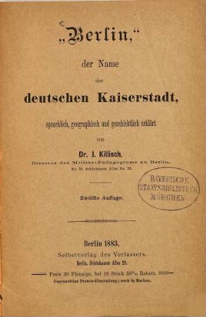 "Berlin", der Name der deutschen Kaiserstadt, sprachlich, geographisch und geschichtlich erklärt von J. Killisch