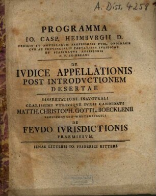 Programma Io. Casp. Heimbvrgii ... De Ivdice Appellationis Post Introdvctionem Desertae : Dissertationi Inaugurali ... Matth. Christoph. Gottl. Boecklenii Regiofontano-Würtenbergici De Fevdo Ivrisdictionis Praemissvm