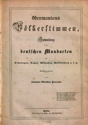 Germaniens Völkerstimmen : Sammlung d. Dt. Mundart in Dichtungen, Sagen, Märchen, Volksliedern u.s.w.. 1
