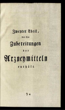 Zweyter Theil, der die Zubereitungen der Arzneymitteln enthält.
