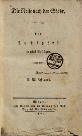 Die Reise nach der Stadt : ein Lustspiel in fünf Aufzügen