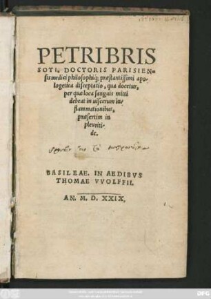 PETRI BRIS||SOTI, DOCTORIS PARISIEN-||sis ... apo||logetica disceptatio, qua docetur,|| per quae loca sanguis mitti || debeat in uiscerum in||flammationibus,|| praesertim in || pleuriti-||de.||