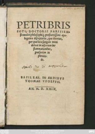 PETRI BRIS||SOTI, DOCTORIS PARISIEN-||sis ... apo||logetica disceptatio, qua docetur,|| per quae loca sanguis mitti || debeat in uiscerum in||flammationibus,|| praesertim in || pleuriti-||de.||