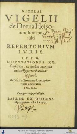NICOLAI VIGELII de Dreisa Hessorum Iurisconsulti REPERTORIVM IVRIS. ITEM: DISPVTATIONES XX. Causarum, ex quibus maxima huius Repertorij utilitas apparet. Accessit ... INDEX.