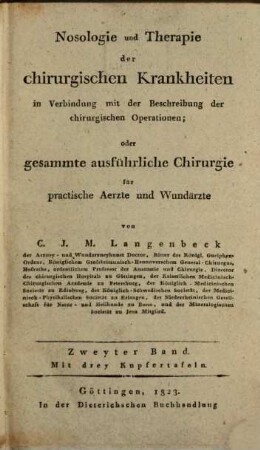 Nosologie und Therapie der chirurgischen Krankheiten in Verbindung mit der Beschreibung der chirurgischen Operationen oder gesammte ausführliche Chirurgie : für practische Aerzte und Wundaerzte, Bd. 2. Ausgänge der Entzündung in Eiterung, Geschwür und Brand : mit drey Kupfertafeln