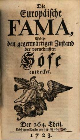 Die europäische Fama, welche den gegenwärtigen Zustand der vornehmsten Höfe entdecket. 264. 1723