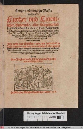 Kriegs Ordnung/ zu Wasser || vnd Landt.|| Kurtzer vnd Eigent-||licher Vnderricht/ aller Kriegshaændel/|| so geuebet werden vnd im brauch sein/ Sampt nuetzli=||chen darbey angezogenen Bericht/ Schlachtordnungen zu ma=||chen/ ... ||Jetzt auffs new vbersehen/ vnd zum drittenmal in || Truck verfertigt/ ... || Durch || Adam Junghans von der Olnitz/ gewesener Beuelchs=||haber vnd Musterschreiber.||