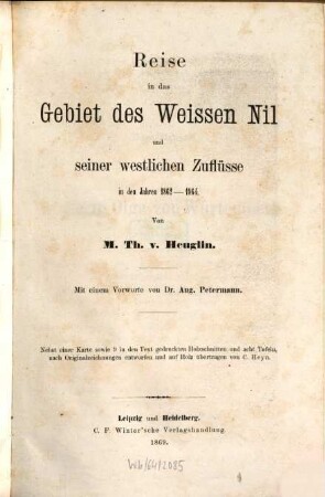 Reise in das Gebiet des Weissen Nil und seiner westlichen Zuflüsse in den Jahren 1862 - 1864