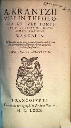 A. Krantzii ... Wandalia : De Wandalorum vera origine variis gentibus, cebris è patria migrationibus, regnis item, quorum vel autores vel eversores fuerunt