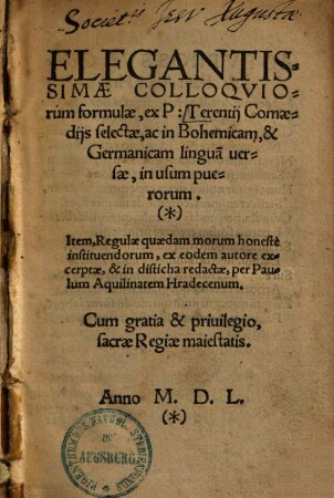 Elegantissimae colloquiorum formulae : ex P. Terentii comaediis selectae, ac in Bohemicam & Germanicam linguam versae, in usum puerorum ...