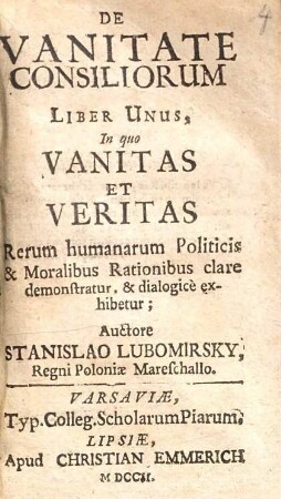 De Vanitate Consiliorum Liber Unus : In quo Vanitas Et Veritas Rerum humanarum ... exhibetur