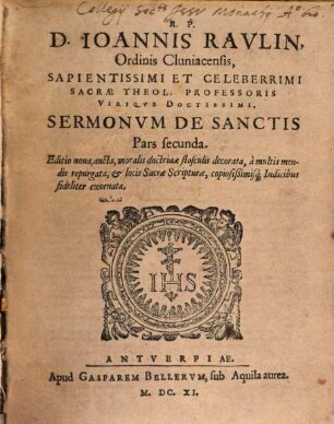R. P. D. Ioannis Ravlin Ordinis Cluniacensis, ... Sermonvm De Sanctis Pars ..., 2