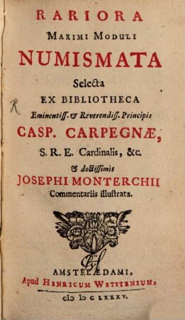 Rariora Maximi Moduli numismata selecta ex bibliotheca Casp. Carpegnae S.R.E. Cardinalis