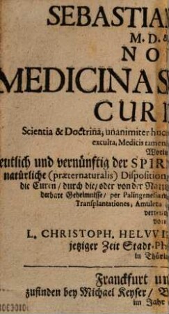 Sebastiani Wirdig, M. D. & P. P. Nova Medicina Spirituum, Curiosa Scientia & Doctrina : unanimiter hucusqve neglecta ... Worinnen ..., 2. (1707). - 255 S.
