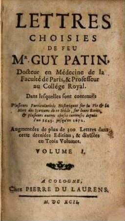Lettres Choisies De Feu Mr. Guy Patin, Docteur en Médecine de la Faculté de Paris, & Professeur au Collége Royal. 1