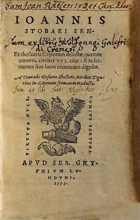 Ioannis Stobaei Sententiae : Ex thesauris Grecorum delectae, quarum autores, circiter CCL citat: & in sermones siue locos communes digestae, [1]