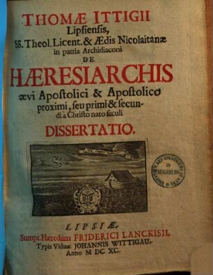 De haeresiarchis aevi apostolici & apostolico proximi seu primi & secundi a Chr. nato seculi dissertatio
