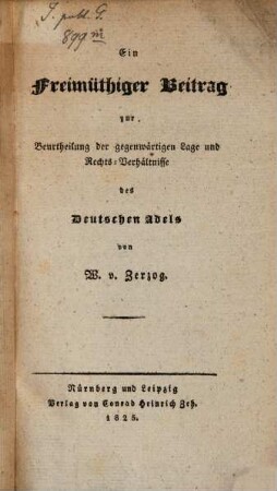 Ein freymüthiger Beitrag zur Beurtheilung der gegenwärtigen Lage ... des deutschen Adels