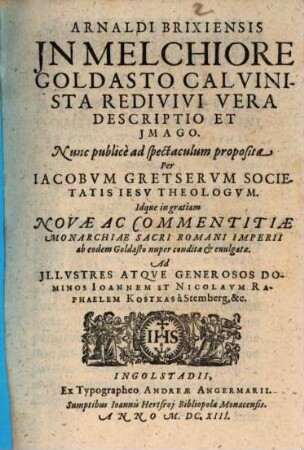 Arnaldi Brixiensis, in Melchiore Goldasto Calvinista redivivi, vera descriptio