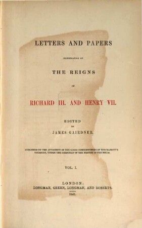 Letters and papers illustrative of the reigns of Richard III. and Henry VII., 1