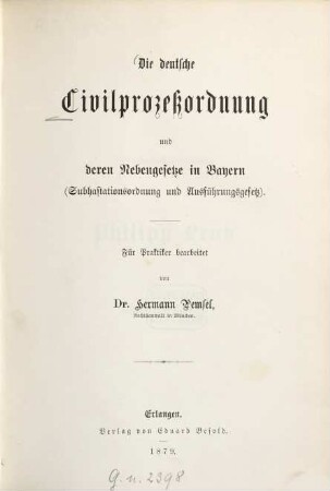 Die deutsche Civilprozeßordnung und deren Nebengesetze in Bayern : Subhastationsordnung u. Ausführungsgesetz
