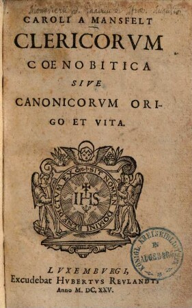 Caroli A Mansfelt Clericorvm Coenobitica Sive Canonicorvm Origo Et Vita