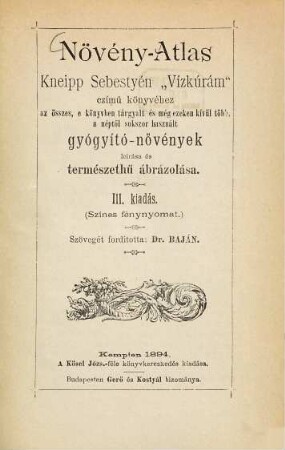 Növény-atlas Kneipp Sebestyén "Vizkúrám" : czímű könyvéhez az összes ... gyógyító-növények leirása és természethű ábrázolása
