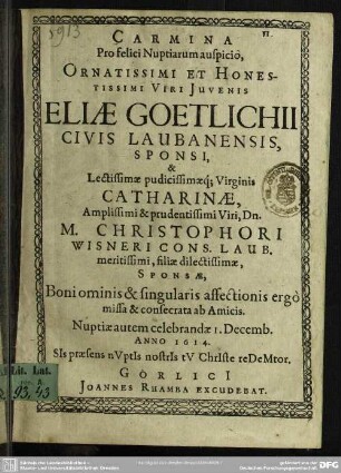 Carmina pro felici nuptiarum auspicio Eliae Goetlichii ... et Catharinae ... Wisneri ...