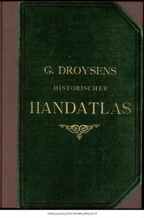 G. Droysens allgemeiner historischer Handatlas in sechsundneunzig Karten mit erläuterndem Text
