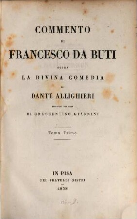 Comento di Francesco da Buti sopra la divina comedia di Dante Allighieri publicato per cura di Crescention Giannini, 1