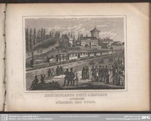 DEUTSCHLANDS ERSTE EISENBAHN ZWISCHEN NÜRNBERG UND FÜRTH