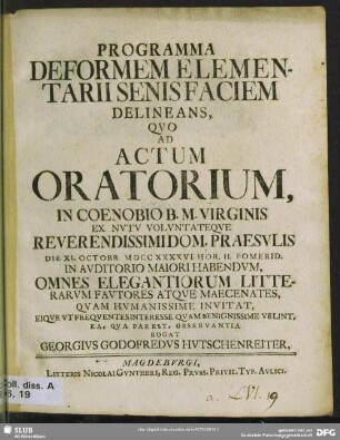 Programma Deformem Elementarii Senis Faciem Delineans, Quo Ad Actum Oratorium ... Die XI. Octobr. MDCCXXXXVI Hor. II. Pomerid. In Auditori Maiori Habendum ...