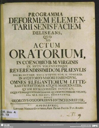 Programma Deformem Elementarii Senis Faciem Delineans, Quo Ad Actum Oratorium ... Die XI. Octobr. MDCCXXXXVI Hor. II. Pomerid. In Auditori Maiori Habendum ...