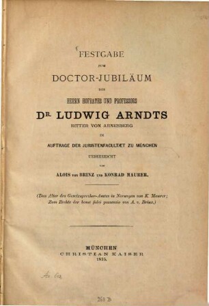 Festgabe zum Doctor-Jubiläum des Herrn Hofraths und Professors Dr. Ludwig Arndts, Ritter von Arnesberg